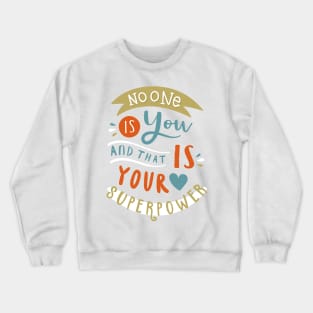 No one is you and that is you Crewneck Sweatshirt